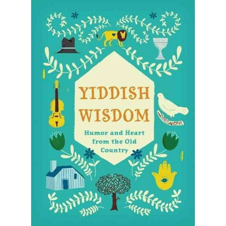 Yiddish Wisdom: Humor and Heart from the Old Country