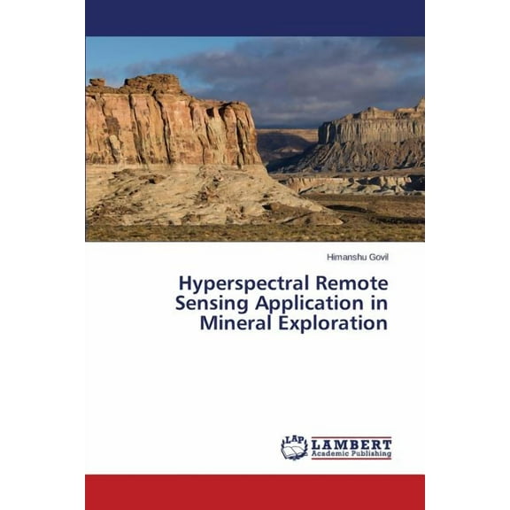 Hyperspectral Remote Sensing Application in Mineral Exploration (Paperback)