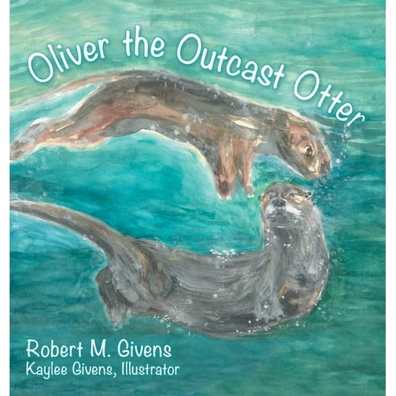 Oliver the Outcast Otter, (Hardcover)