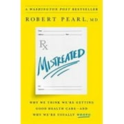 Angle View: Mistreated: Why We Think We're Getting Good Health Care -- And Why We're Usually Wrong [Hardcover - Used]