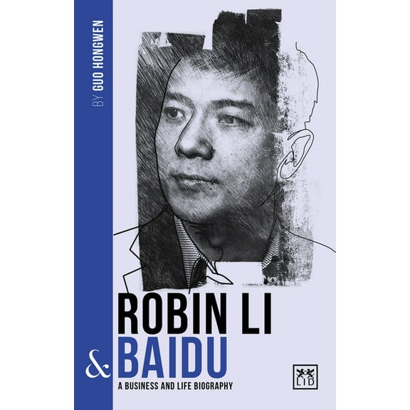 Robin Li and Baidu : A Business and Life Biography (Paperback)