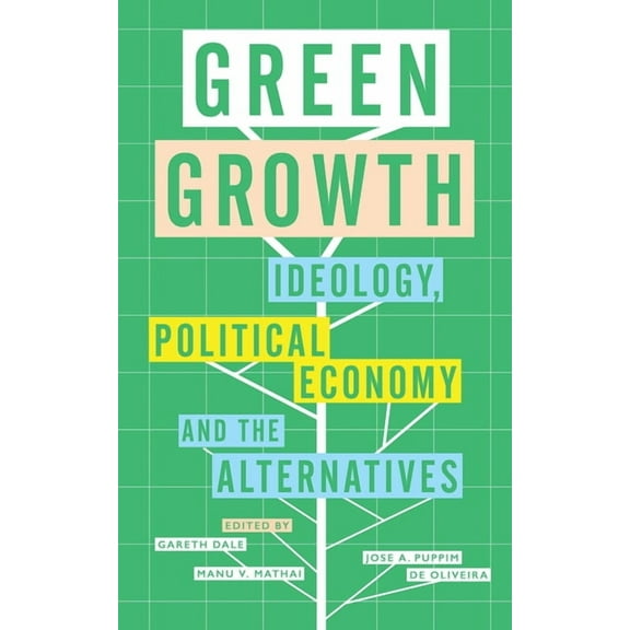 Green Growth: Ideology, Political Economy and the Alternatives, (Paperback)