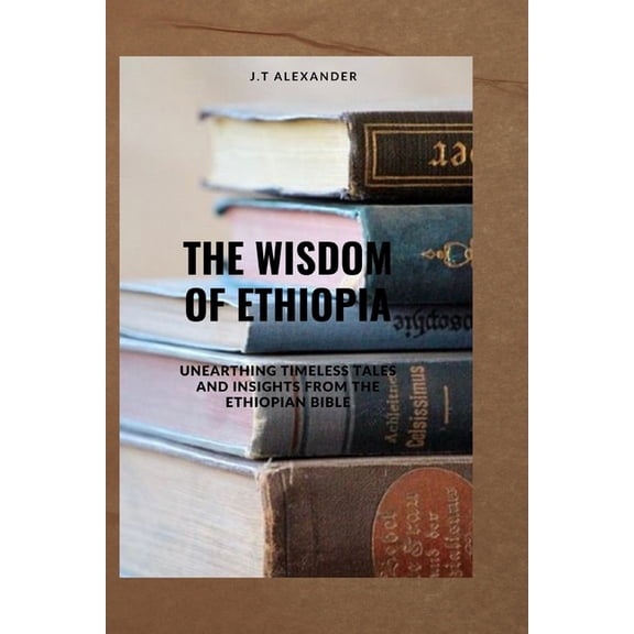 Ethiopian Bible Facts: The Wisdom of Ethiopia (Paperback)