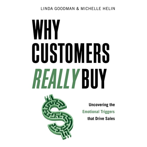 Why Customers Really Buy : Uncovering the Emotional Triggers That Drive Sales (Paperback)