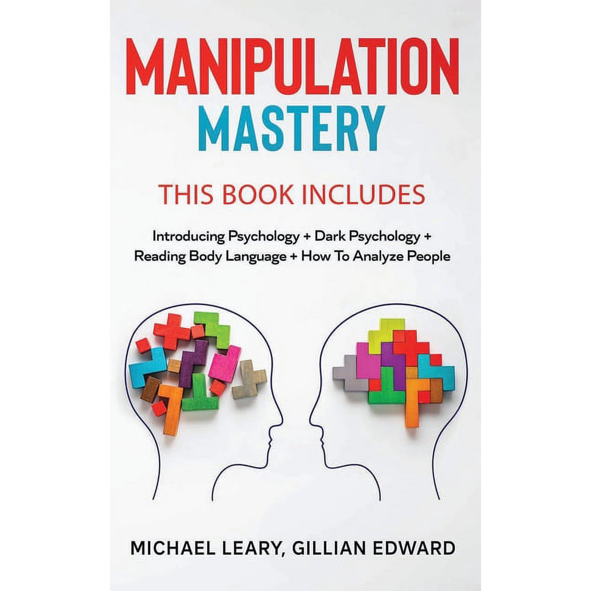 Manipulation Mastery: This Book Includes: Introducing Psychology Dark Psychology How To Analyze People Reading Body Language (Hardcover)