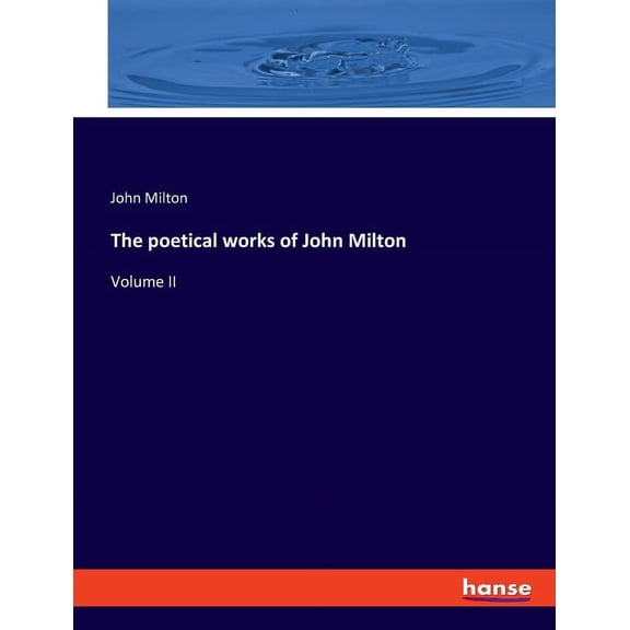 The poetical works of John Milton: Volume II, (Paperback)