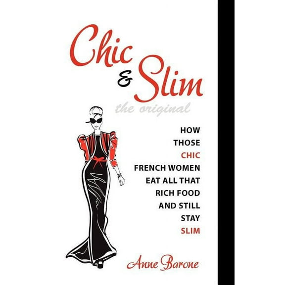 Chic & Slim: How Those Chic French Women Eat All That Rich Food And Still Stay Slim, (Paperback)