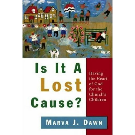 Is It a Lost Cause? : Having the Heart of God for the Church's Children (Paperback)