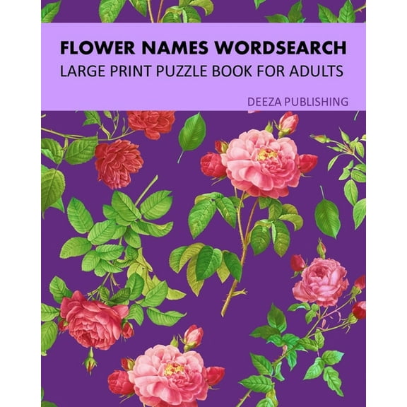 Flower Names Word Search: Large Print Puzzle Book For Adults, (Paperback)