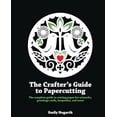 thumbnail image 1 of Pre-Owned The Crafter's Guide to Papercutting: The Complete Guide to Cutting Paper for Artworks, Greeting Cards, Keepsakes and More (Paperback) 1844488950 9781844488957, 1 of 1