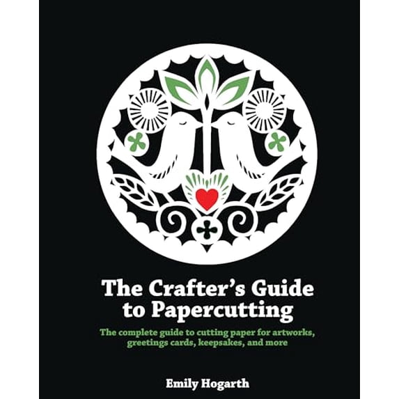 Pre-Owned The Crafter's Guide to Papercutting: The Complete Guide to Cutting Paper for Artworks, Greeting Cards, Keepsakes and More (Paperback) 1844488950 9781844488957