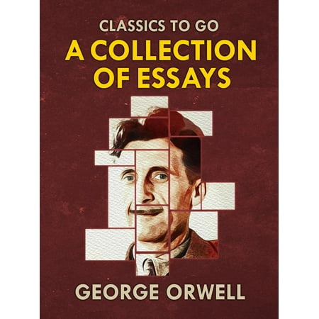 Collections of George Orwell Essays - eBook