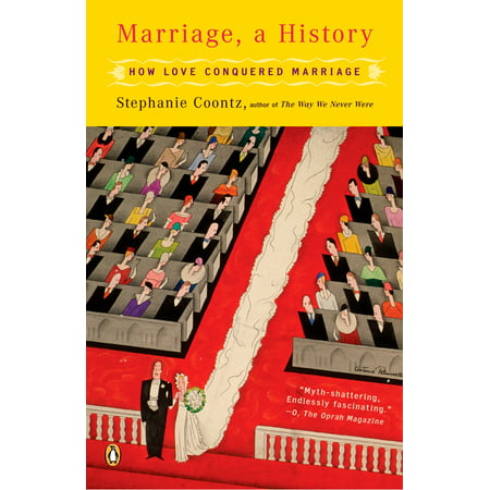 Marriage, a History : How Love Conquered Marriage (Best Marriages In History)