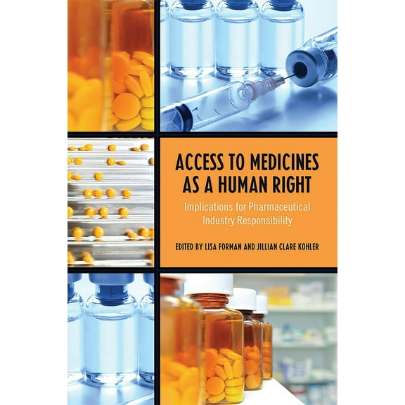 Access to Medicines as a Human Right: Implications for Pharmaceutical Industry Responsibility, (Paperback)