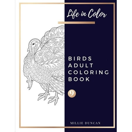 Life in Color - Birds Adult Coloring Book: BIRDS ADULT COLORING BOOK (Book 9): Birds Coloring Book for Adults - 40+ Premium Coloring Patterns (Life in Color Series) (Paperback)