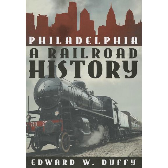 Philadelphia: A Railroad History, (Paperback)