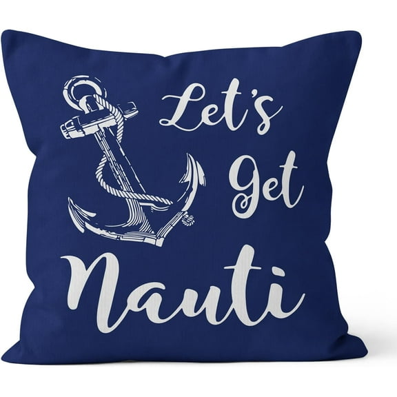 Nautical Coastal Beach House Let''s Get Nauti Quote Decorative Pillowcase Throw Pillow Cover, Ocean Themed Anchor for Sofa Bed Room Home Decor 18 x 18 Inch Pillow Case