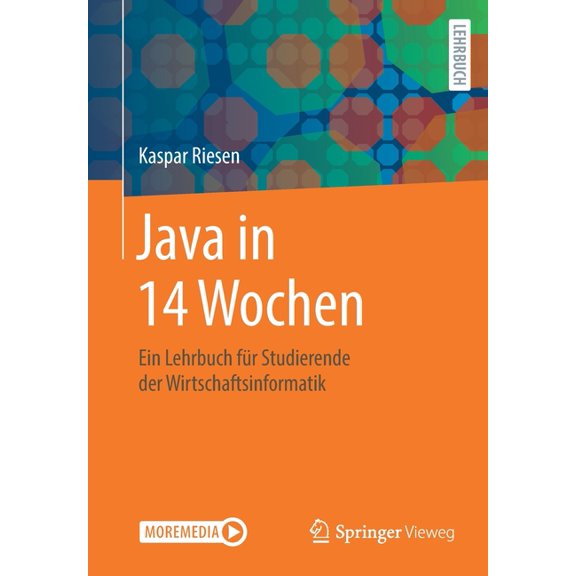 Java in 14 Wochen: Ein Lehrbuch FÃ¼r Studierende Der Wirtschaftsinformatik, (Paperback)