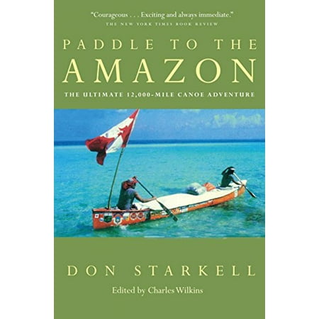 Paddle to the Amazon: The Ultimate 12,000-Mile Canoe Adventure Paperback - USED - VERY GOOD Condition