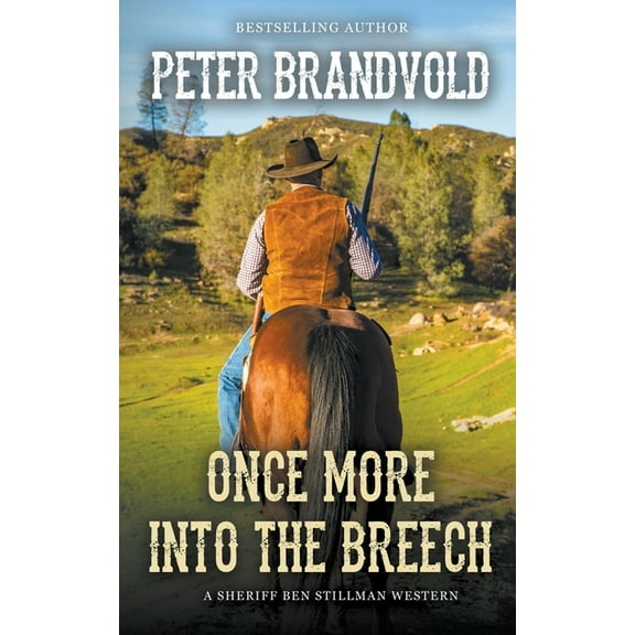 Sheriff Ben Stillman Once More Into The Breech (A Sheriff Ben Stillman Western), Book 10, (Paperback)