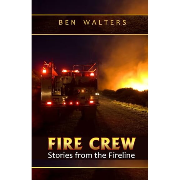 Pre-Owned Fire Crew: Stories from the Fireline (Paperback) 061555248X 9780615552484