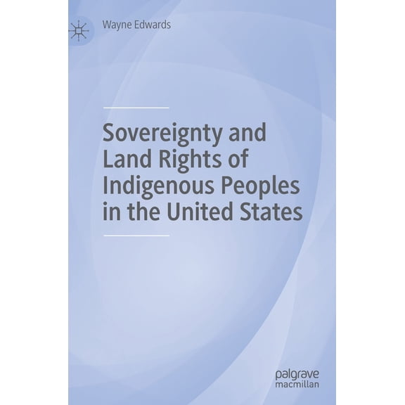 Sovereignty and Land Rights of Indigenous Peoples in the United States, (Hardcover)