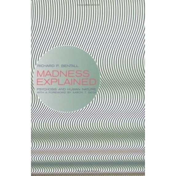 Pre-Owned Madness Explained : Psychosis and Human Nature (Hardcover) 9780713992496