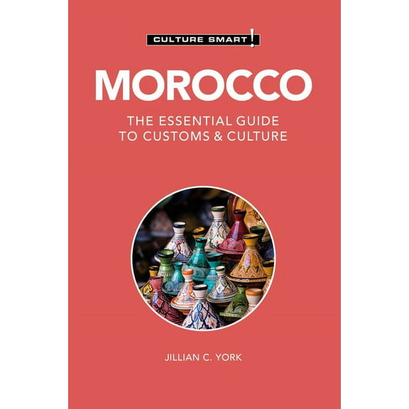 Culture Smart! The Essential Guide to Cu Morocco - Culture Smart!: The Essential Guide to Customs & Culture, (Paperback)