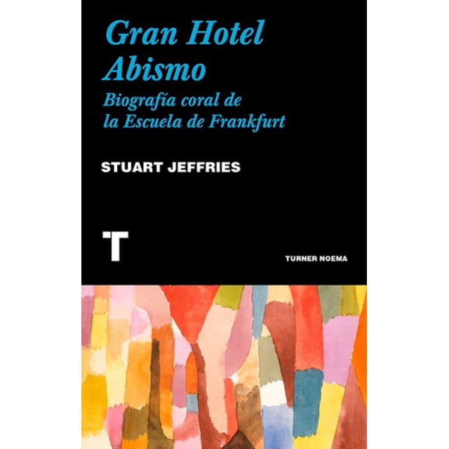 Gran Hotel Abismo Biografia Coral de la Escuela de Frankfurt Turner