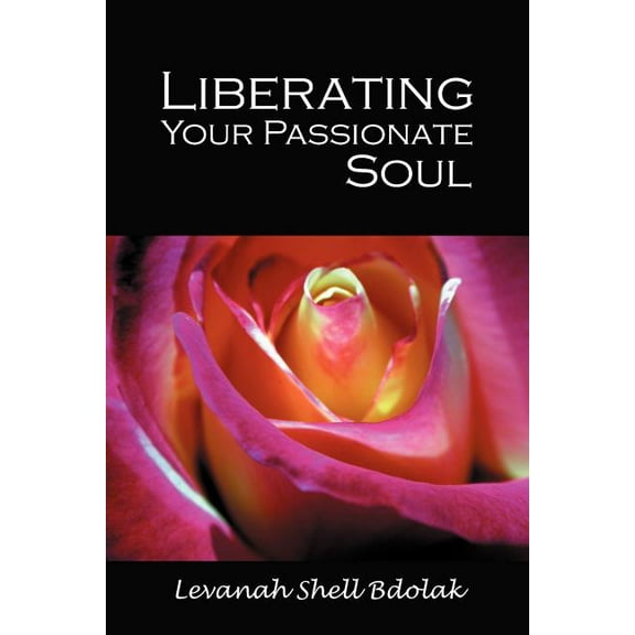 Liberating Your Passionate Soul, (Paperback)