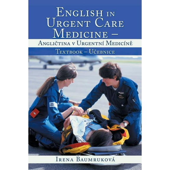 English in Urgent Care Medicine/Anglictina V Urgentn? Medic?ne : Textbook/Ucebnice