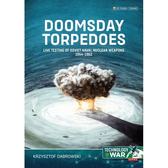 Pre-Owned Technology@war Doomsday Torpedoes: Live Testing of Soviet Naval Nuclear Weapons, 1954-1962, (Paperback)