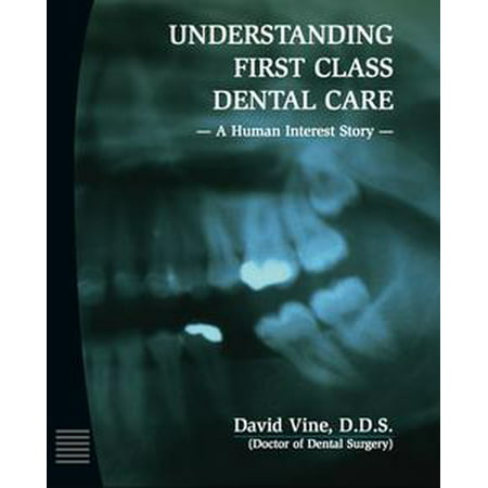 Understanding First Class Dental Care: A Human Interest Story - Part II - (First Class Care By Mom's Best Friend)