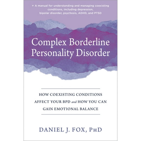 Pre-Owned Complex Borderline Personality Disorder: How Coexisting Conditions Affect Your Bpd and How You Can Gain Emotional Balance (Paperback) 1684038553 9781684038558