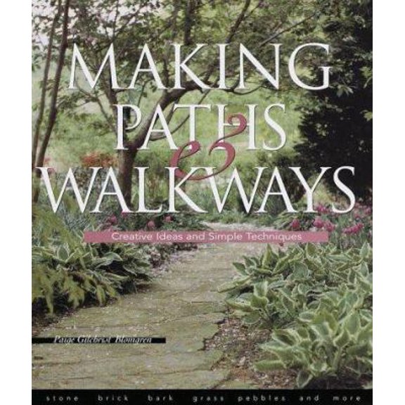 Pre-Owned Making Paths & Walkways: Creative Ideas and Simple Techniques (Hardcover) 1579901085 9781579901080