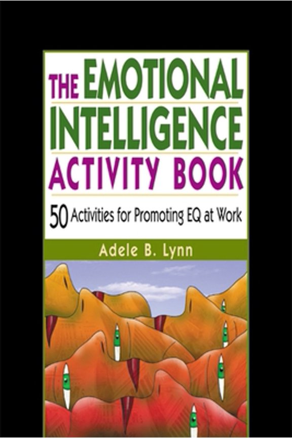 Pre-Owned The Emotional Intelligence Activity Book: 50 Activities for Promoting Eq at Work (Paperback) 0814471234 9780814471234