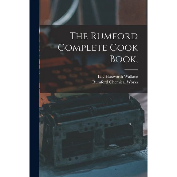 The Rumford Complete Cook Book,, (Paperback)
