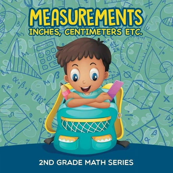 Measurements (Inches, Centimeters etc.): 2nd Grade Math Series (Paperback)