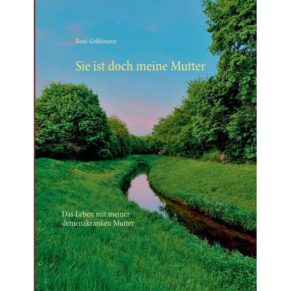 Sie ist doch meine Mutter: Das Leben mit meiner demenzkranken Mutter, (Paperback)