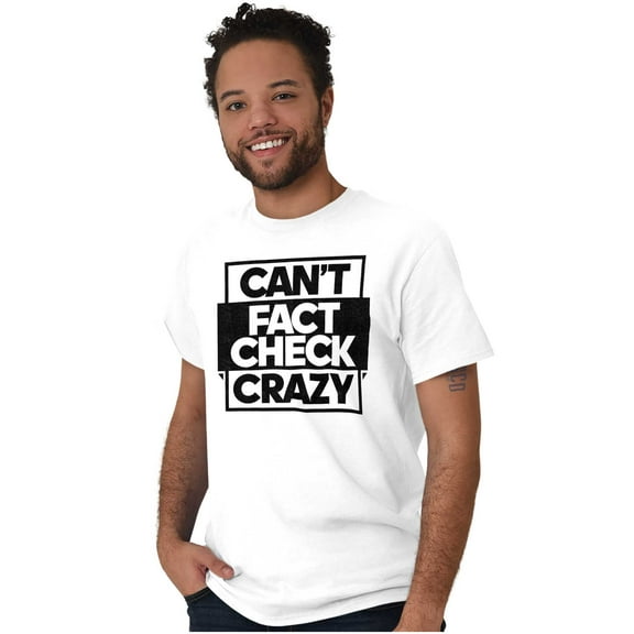 Can't Fact Check Crazy Funny Insult Men's Graphic T Shirt Tees Brisco Brands X