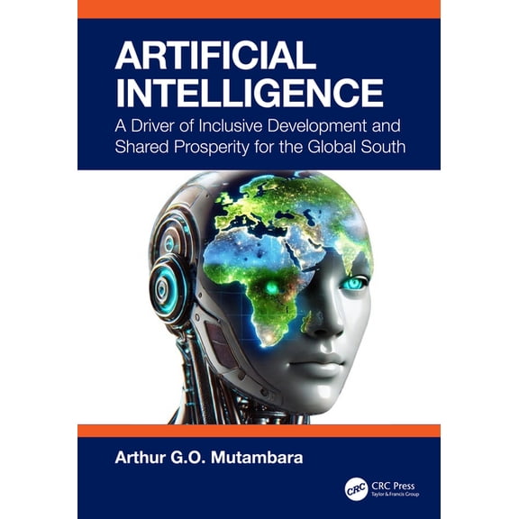 Artificial Intelligence: A Driver of Inclusive Development and Shared Prosperity for the Global South, (Hardcover)