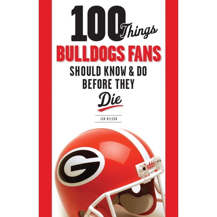 Pre-Owned 100 Things Bulldogs Fans Should Know & Do Before They Die (Paperback) 1600784135 9781600784132