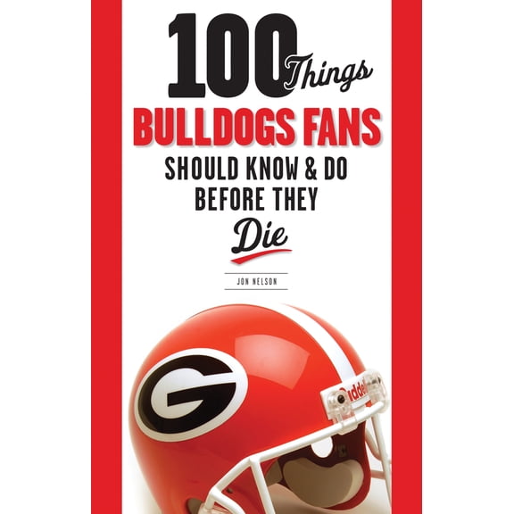 Pre-Owned 100 Things Bulldogs Fans Should Know & Do Before They Die (Paperback) 1600784135 9781600784132