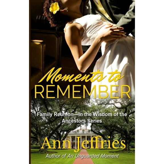 Family Reunion--Wisdom of the Ancestors Moments to Remember: Family Reunion--Wisdom of the Ancestors series, Book 6, (Paperback)