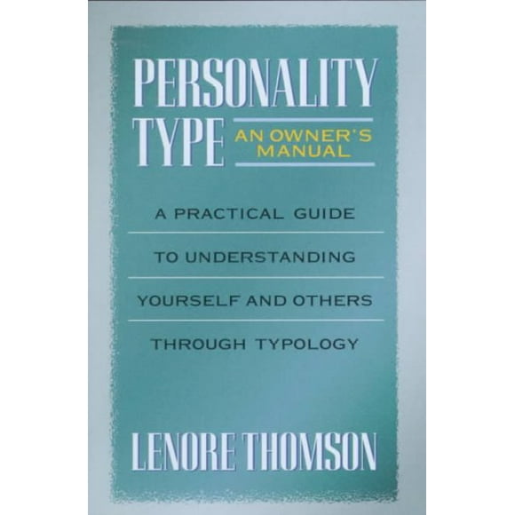Pre-owned Personality Type : A Practical Guide to Understanding Yourself and Others Through Typology, Paperback by Thomson, Lenore Bentz, ISBN 0877739870, ISBN-13 9780877739876