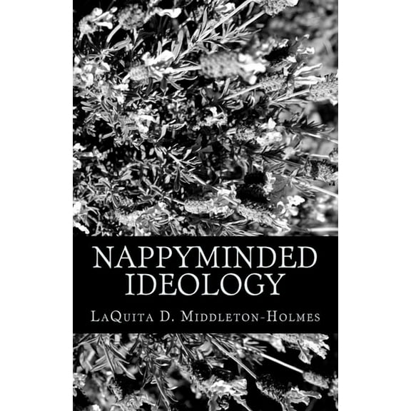 nappyminded ideology (Paperback) by Laquita D Middleton-Holmes