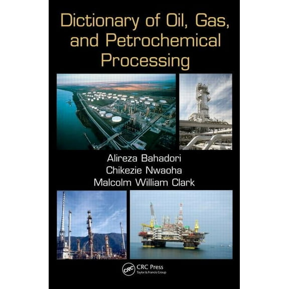 Dictionary of Oil, Gas, and Petrochemical Processing, (Paperback)