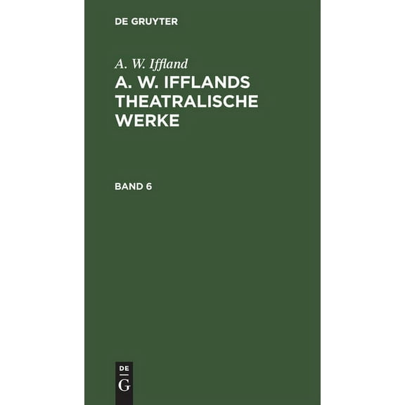 A. W. Ifflands theatralische Werke (Hardcover)