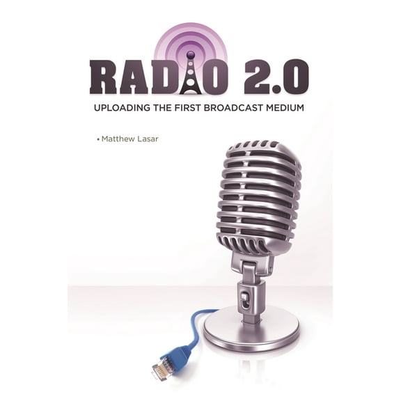 Radio 2.0: Uploading the First Broadcast Medium, (Hardcover)