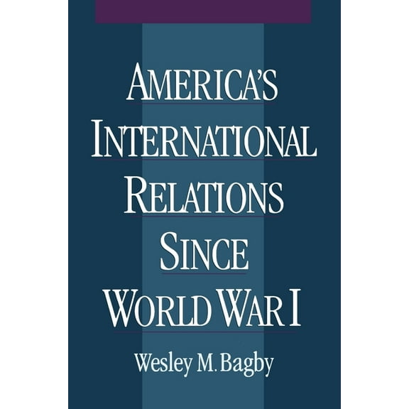 America's International Relations Since World War I, (Paperback)